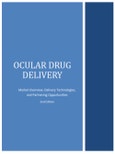 Ocular Drug Delivery: Market Overview, Delivery Technologies and Partnering Opportunities, 2nd edition- Product Image