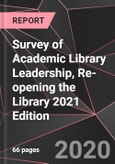 Survey of Academic Library Leadership, Re-opening the Library 2021 Edition - Product Image