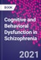 Cognitive and Behavioral Dysfunction in Schizophrenia - Product Image