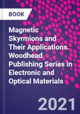 Magnetic Skyrmions and Their Applications. Woodhead Publishing Series in Electronic and Optical Materials- Product Image