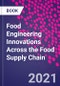 Food Engineering Innovations Across the Food Supply Chain - Product Thumbnail Image