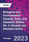 Biological and Environmental Hazards, Risks, and Disasters. Edition No. 2. Hazards and Disasters Series- Product Image