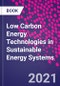 Low Carbon Energy Technologies in Sustainable Energy Systems - Product Image
