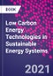 Low Carbon Energy Technologies in Sustainable Energy Systems - Product Thumbnail Image