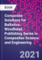 Composite Solutions for Ballistics. Woodhead Publishing Series in Composites Science and Engineering - Product Thumbnail Image