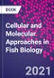 Cellular and Molecular Approaches in Fish Biology - Product Image