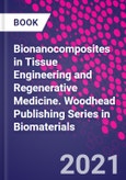 Bionanocomposites in Tissue Engineering and Regenerative Medicine. Woodhead Publishing Series in Biomaterials- Product Image
