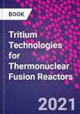 Tritium Technologies for Thermonuclear Fusion Reactors- Product Image
