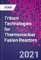 Tritium Technologies for Thermonuclear Fusion Reactors - Product Image