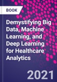 Demystifying Big Data, Machine Learning, and Deep Learning for Healthcare Analytics- Product Image
