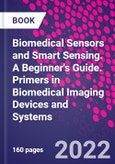 Biomedical Sensors and Smart Sensing. A Beginner's Guide. Primers in Biomedical Imaging Devices and Systems- Product Image