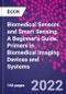 Biomedical Sensors and Smart Sensing. A Beginner's Guide. Primers in Biomedical Imaging Devices and Systems - Product Image