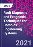 Fault Diagnosis and Prognosis Techniques for Complex Engineering Systems- Product Image