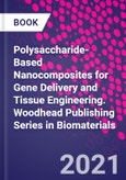 Polysaccharide-Based Nanocomposites for Gene Delivery and Tissue Engineering. Woodhead Publishing Series in Biomaterials- Product Image