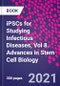 iPSCs for Studying Infectious Diseases, Vol 8. Advances in Stem Cell Biology - Product Thumbnail Image