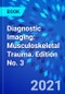 Diagnostic Imaging: Musculoskeletal Trauma. Edition No. 3 - Product Thumbnail Image