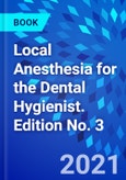 Local Anesthesia for the Dental Hygienist. Edition No. 3- Product Image