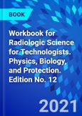 Workbook for Radiologic Science for Technologists. Physics, Biology, and Protection. Edition No. 12- Product Image