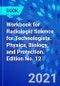 Workbook for Radiologic Science for Technologists. Physics, Biology, and Protection. Edition No. 12 - Product Image