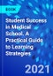 Student Success in Medical School. A Practical Guide to Learning Strategies - Product Image