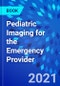 Pediatric Imaging for the Emergency Provider - Product Image