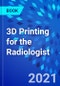 3D Printing for the Radiologist - Product Thumbnail Image