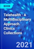 Telehealth : A Multidisciplinary Approach. Clinics Collections- Product Image