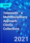 Telehealth : A Multidisciplinary Approach. Clinics Collections - Product Thumbnail Image