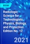 Radiologic Science for Technologists. Physics, Biology, and Protection. Edition No. 12 - Product Thumbnail Image