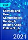 Ebersole and Hess' Gerontological Nursing & Healthy Aging. Edition No. 6- Product Image