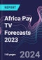 Africa Pay TV Forecasts 2023 - Product Thumbnail Image