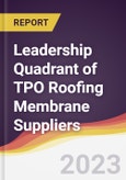 Leadership Quadrant of TPO Roofing Membrane Suppliers - 2022- Product Image