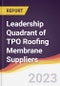 Leadership Quadrant of TPO Roofing Membrane Suppliers - 2021 - Product Image