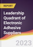 Leadership Quadrant of Electronic Adhesive Suppliers - 2023- Product Image