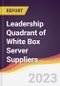 Leadership Quadrant of White Box Server Suppliers - 2021 - Product Image