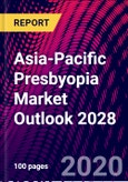 Asia-Pacific Presbyopia Market Outlook 2028- Product Image