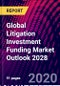 Global Litigation Investment Funding Market Outlook 2028 - Product Thumbnail Image
