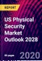 US Physical Security Market Outlook 2028 - Product Thumbnail Image