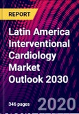 Latin America Interventional Cardiology Market Outlook 2030- Product Image
