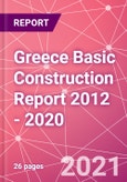 Greece Basic Construction Report 2012 - 2020- Product Image