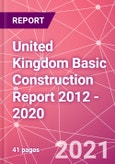 United Kingdom Basic Construction Report 2012 - 2020- Product Image