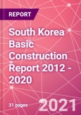 South Korea Basic Construction Report 2012 - 2020- Product Image