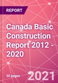 Canada Basic Construction Report 2012 - 2020- Product Image