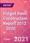 Poland Basic Construction Report 2012 - 2020 - Product Thumbnail Image