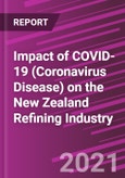 Impact of COVID-19 (Coronavirus Disease) on the New Zealand Refining Industry- Product Image