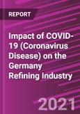 Impact of COVID-19 (Coronavirus Disease) on the Germany Refining Industry- Product Image