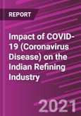 Impact of COVID-19 (Coronavirus Disease) on the Indian Refining Industry- Product Image