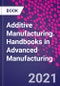 Additive Manufacturing. Handbooks in Advanced Manufacturing - Product Image