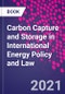 Carbon Capture and Storage in International Energy Policy and Law - Product Thumbnail Image