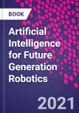 Artificial Intelligence for Future Generation Robotics- Product Image